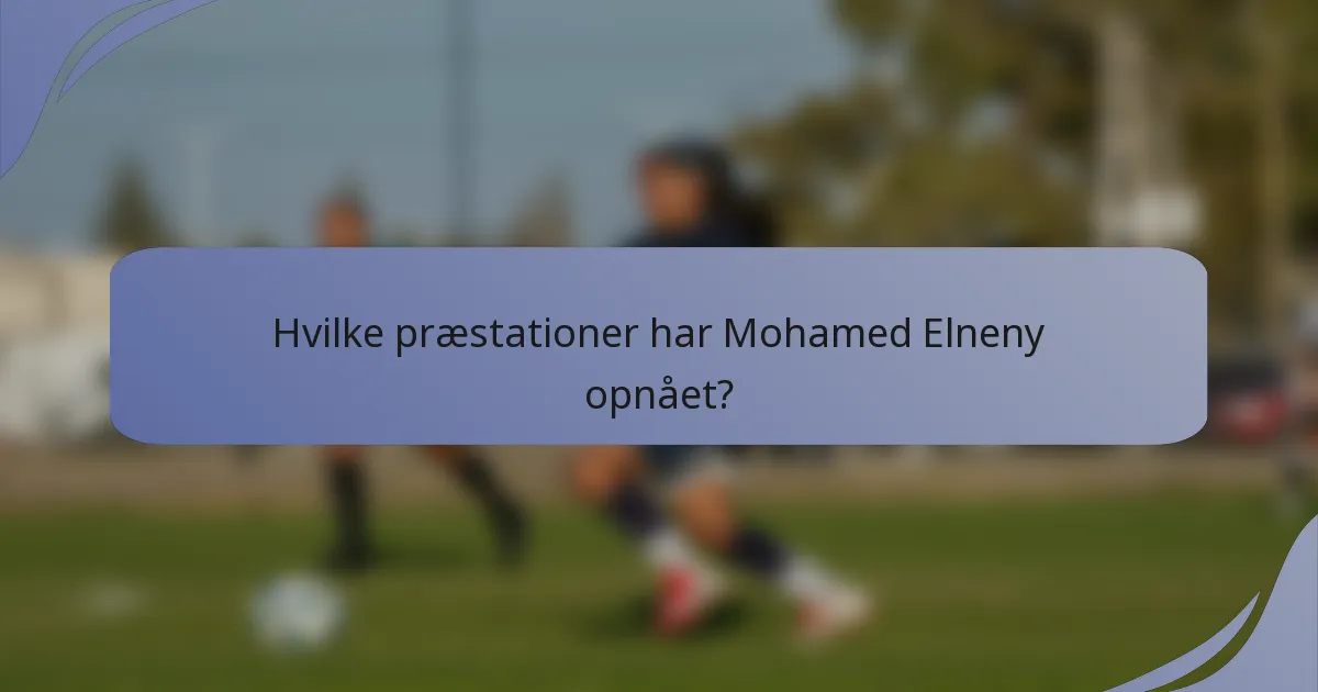 Hvilke præstationer har Mohamed Elneny opnået?