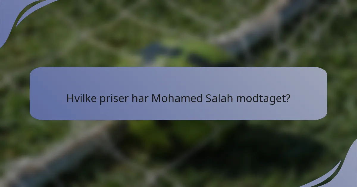 Hvilke priser har Mohamed Salah modtaget?