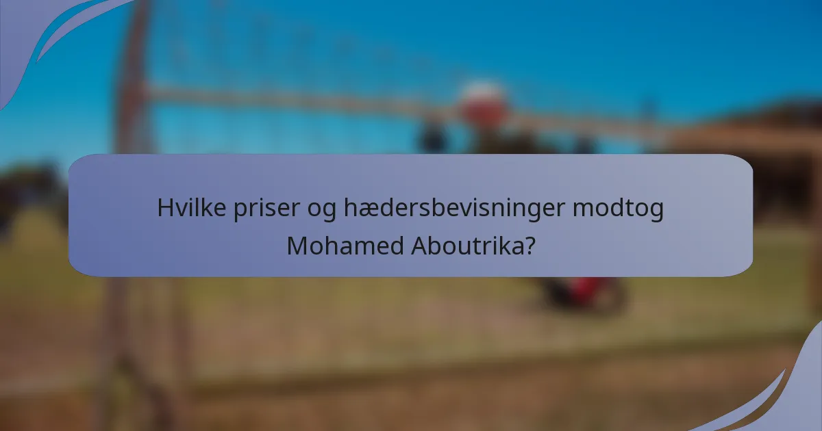 Hvilke priser og hædersbevisninger modtog Mohamed Aboutrika?