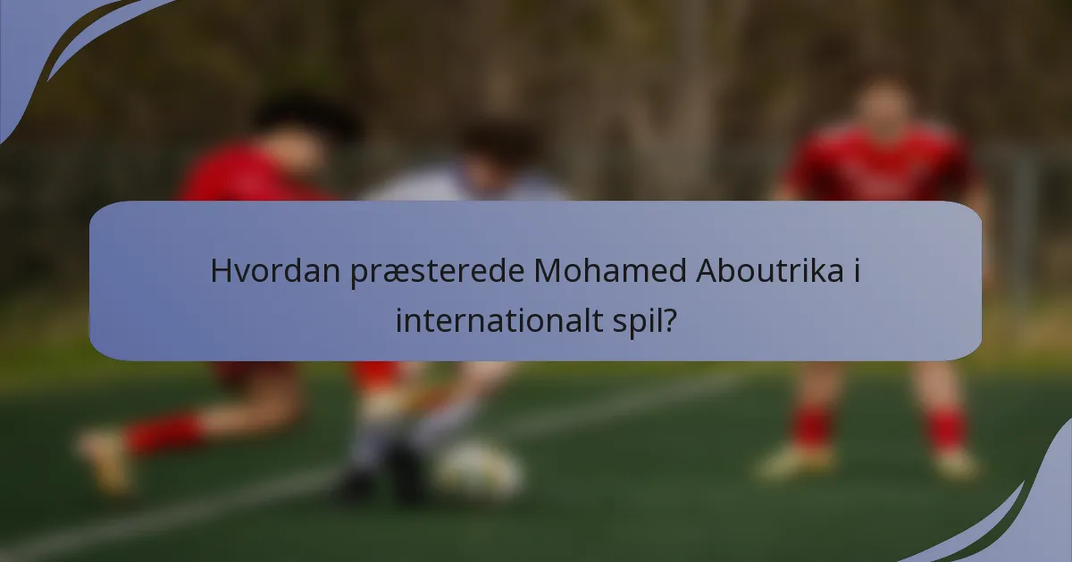 Hvordan præsterede Mohamed Aboutrika i internationalt spil?